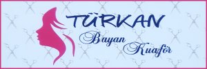 Türkan Bayan Kuaförü Güzellik Merkezi