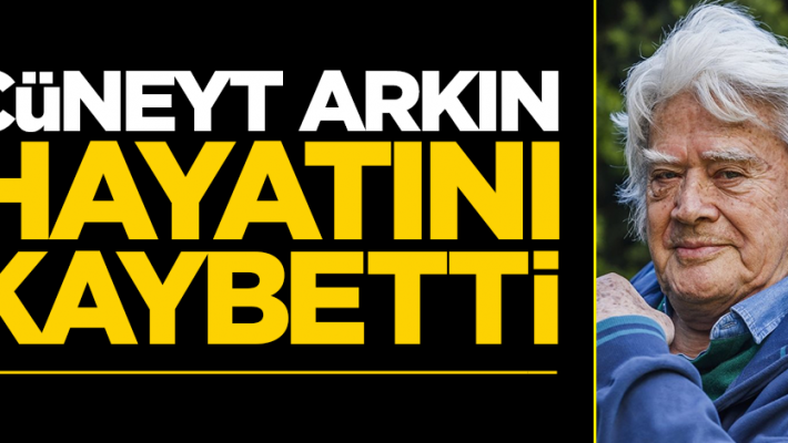 Cüneyt Arkın hayatını kaybetti