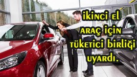 ikinci el araç alacaklar için tüketici birliğinden açıklama