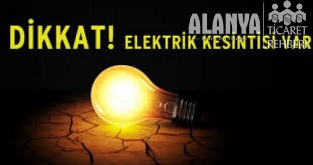 Alanya'da Elektrik kesintisi olacak mahalleler