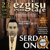 Serdar Onur 23 Şubat Cuma  akşamı Ezgi Su Cafede Sizlerle